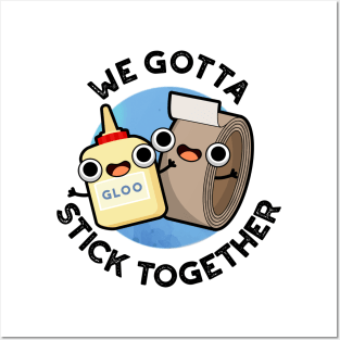 We Gotta Stick Together Funny Sticky Tape Glue Pun Posters and Art